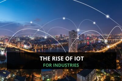  The Rise of IoT for Industries