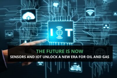 The Future is Now: Sensors and IoT Unlock a New Era for Oil and Gas